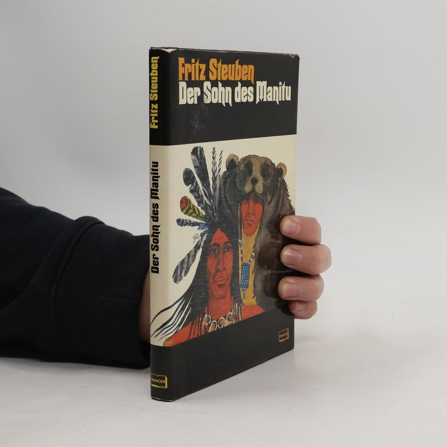 Fritz Steuben Der Sohn des Manitu. Alten Quellen nacherzählt.
