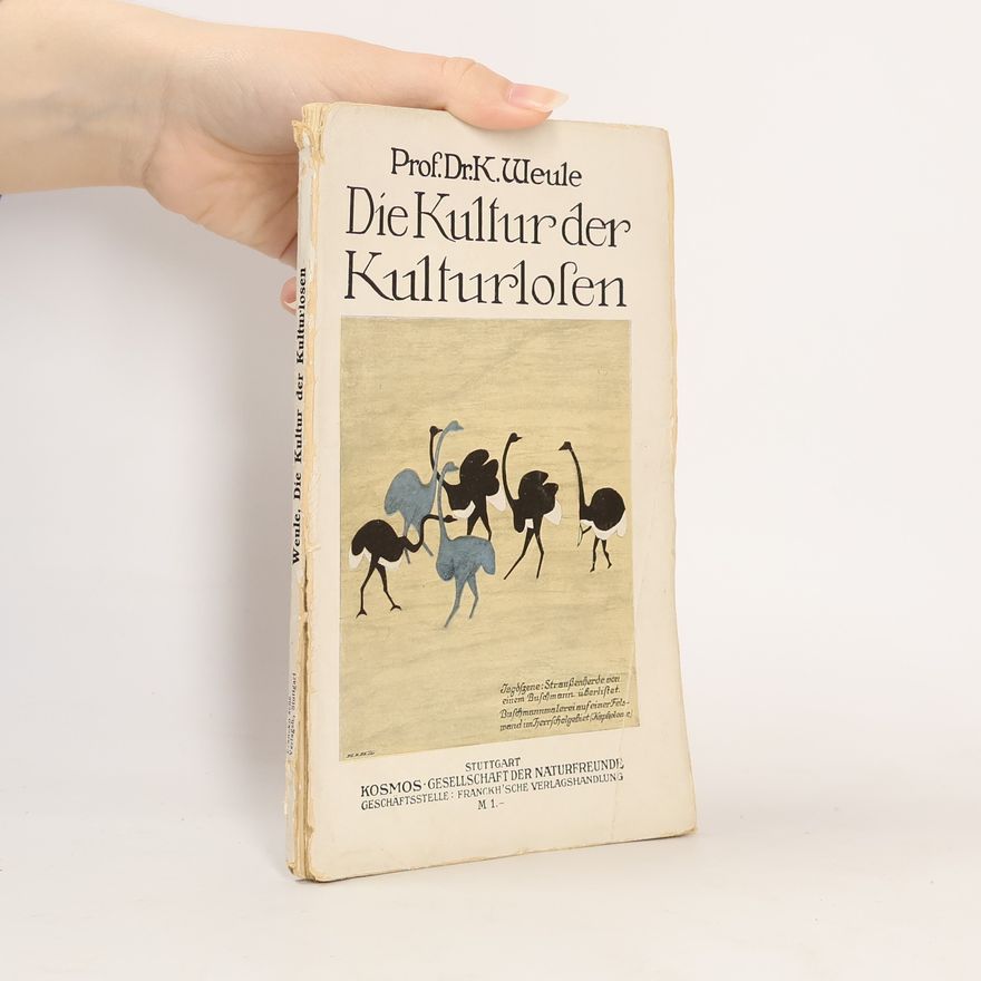 Karl Weule Die Kultur der Kulturlosen