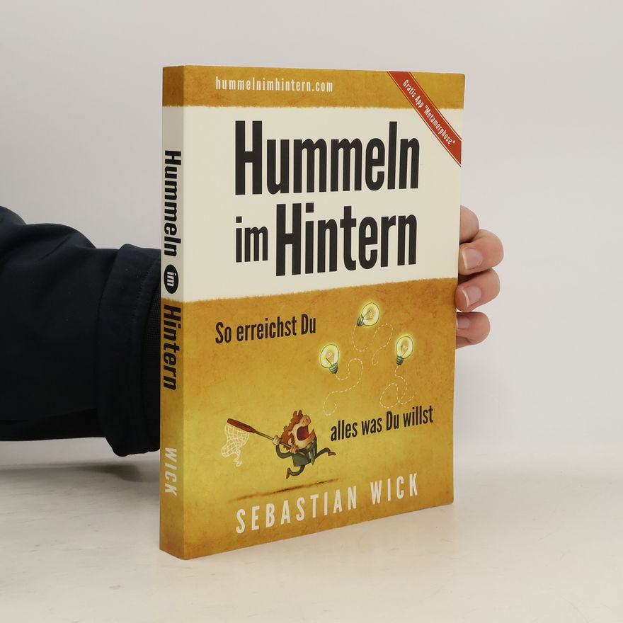 Sebastian Wick Hummeln im Hintern. So erreichst du alles, was du willst