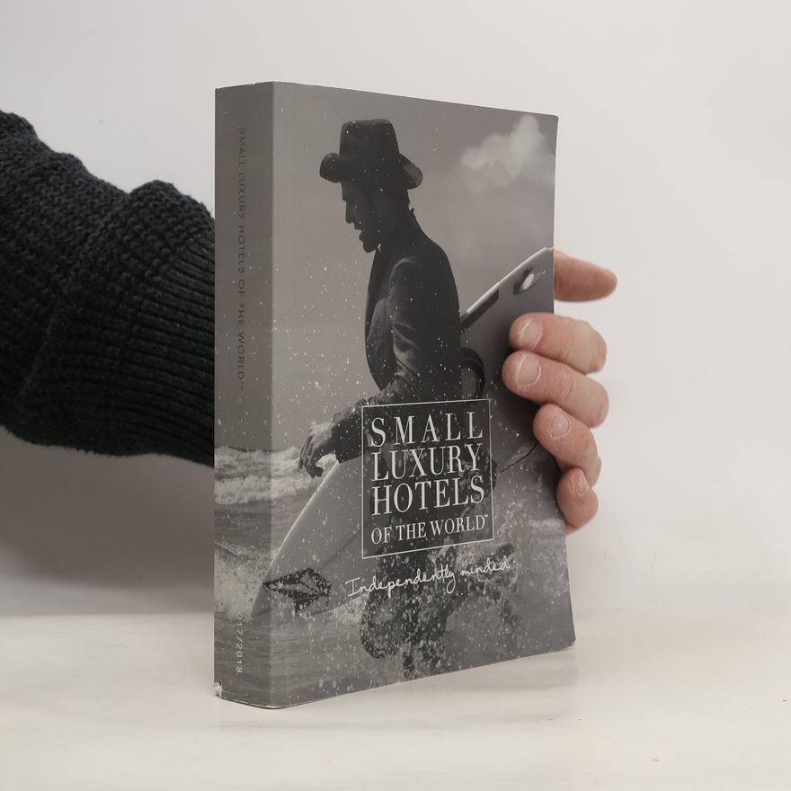 Kolektiv autorů Small luxury hotels of the world : Independently minded
