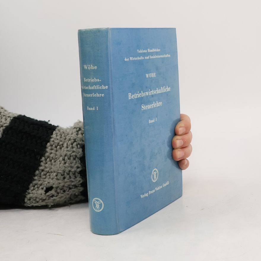 Günther Wöhe Betriebswirtschaftliche Steuerlehre. Band I.