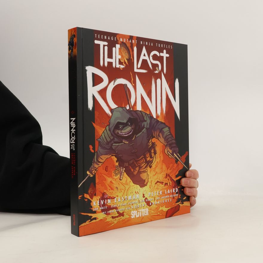 Kevin B. Eastman Teenage Mutant Ninja Turtles: The Last Ronin