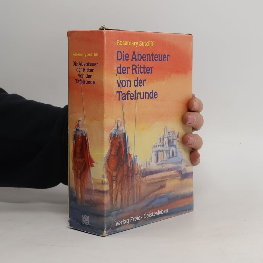 Rosemary Sutcliff Die Abenteuer der Ritter von der Tafelrunde