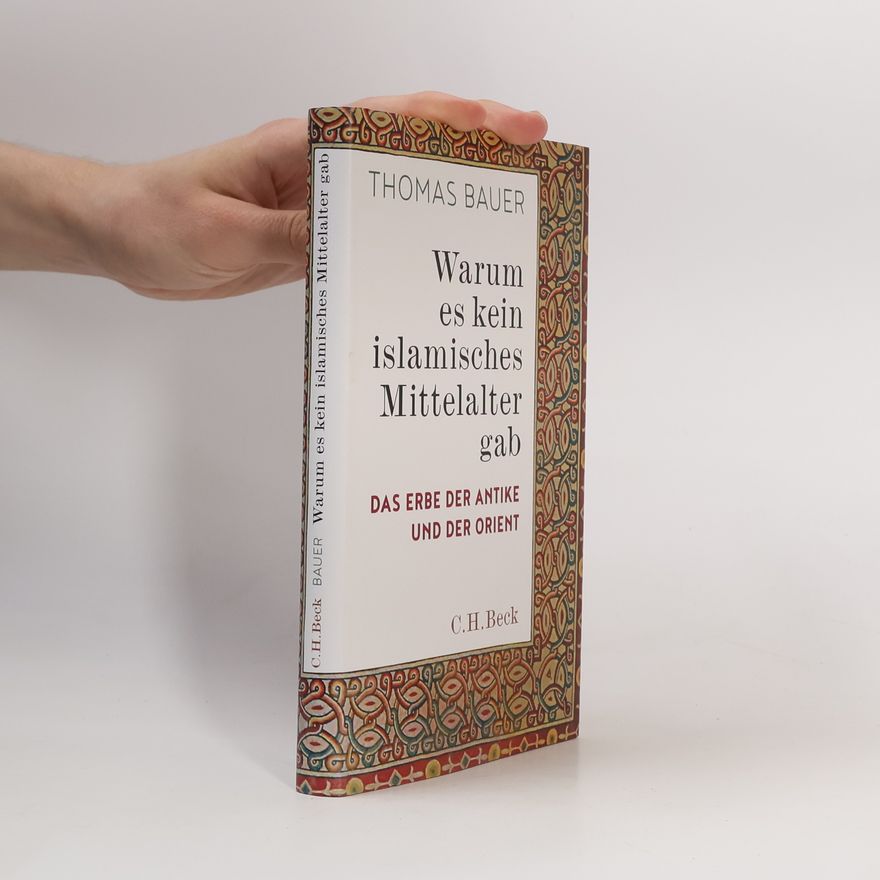 Thomas Bauer-Kotelenez Warum es kein islamisches Mittelalter gab