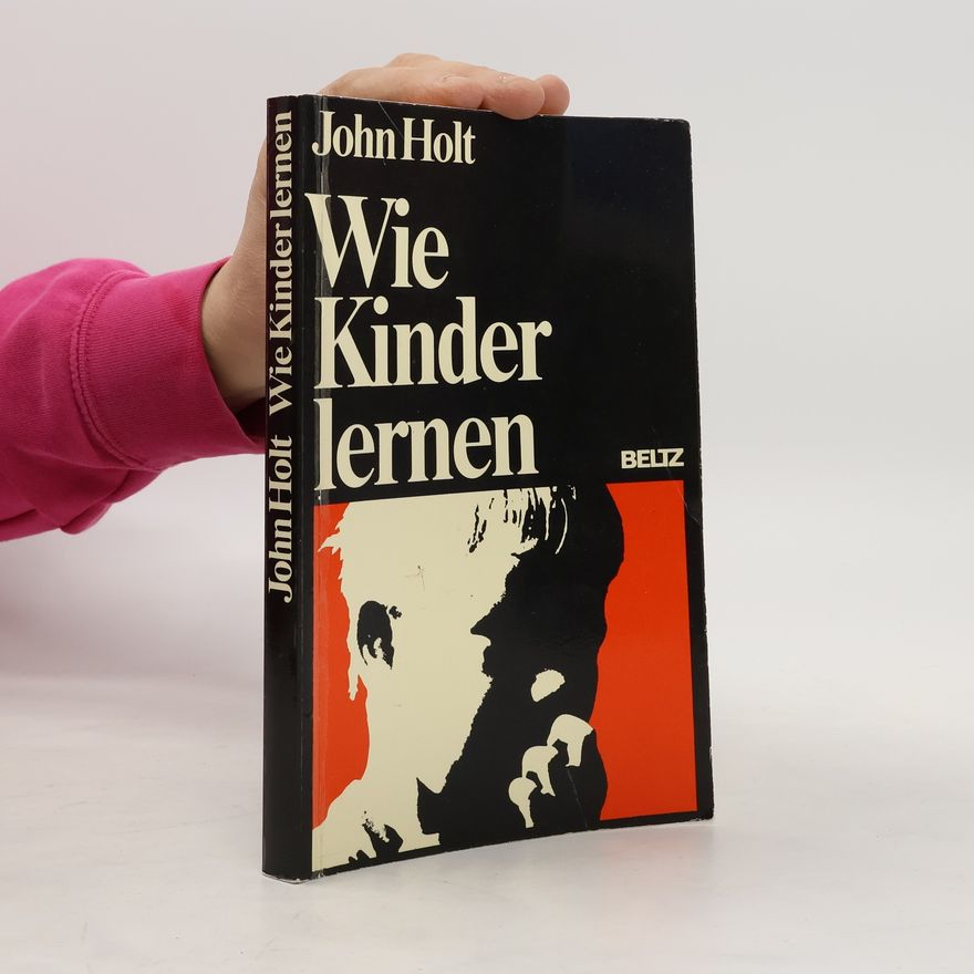 John Holt Wie Kinder lernen