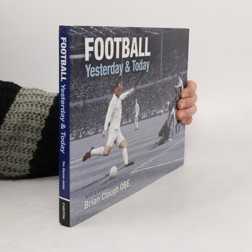 Tim Glynne-Jones Football Yesterday & Today
