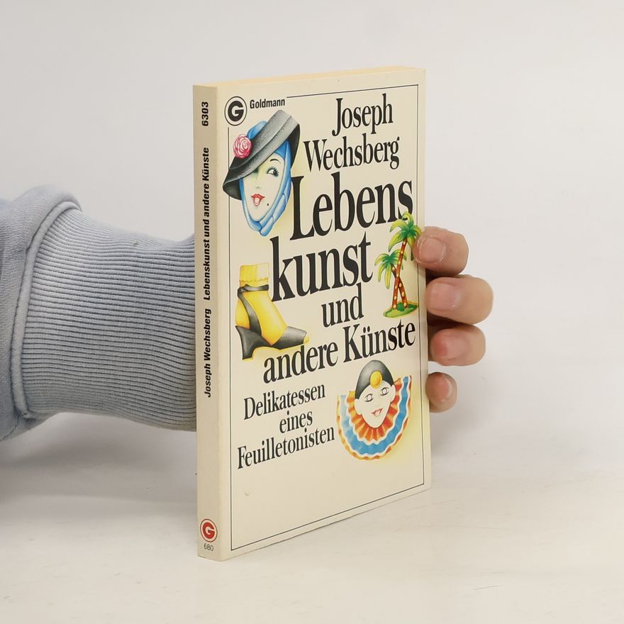 Joseph Wechsberg Lebenskunst und andere Künste