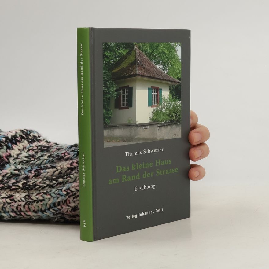 Thomas Schweizer Das kleine Haus am Rand der Strasse