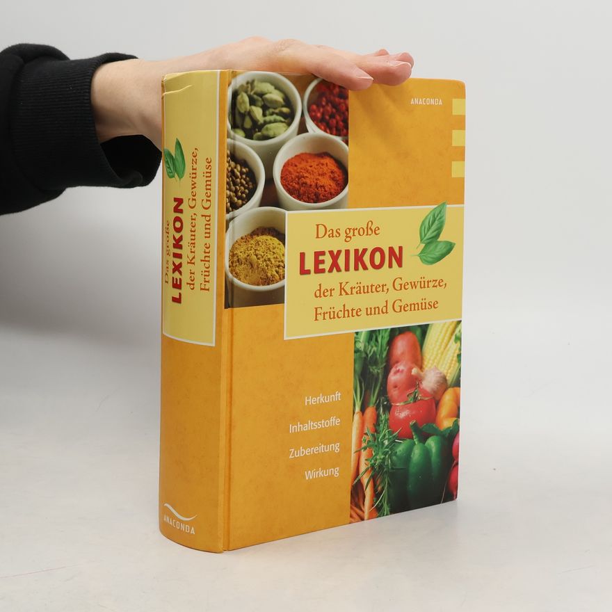 Lothar Bendel Das große Lexikon der Kräuter, Gewürze, Früchte und Gemüse