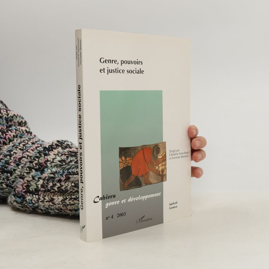 Christine Verschuur Cahiers genre et développement - 4: Genre, pouvoirs et justice sociale