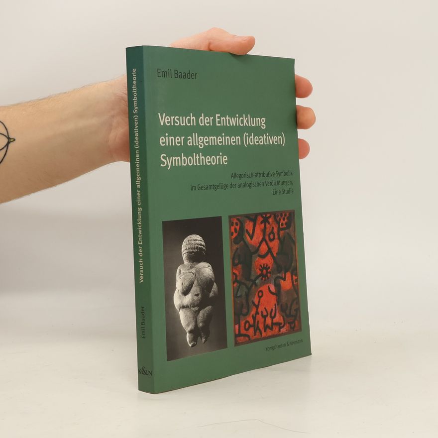 Emil Baader Versuch der Entwicklung einer allgemeinen (ideativen) Symboltheorie