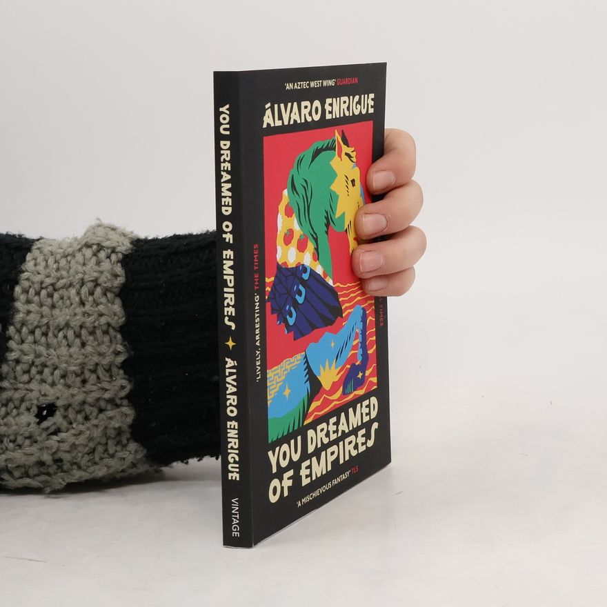 Álvaro Enrigue You Dreamed of Empires