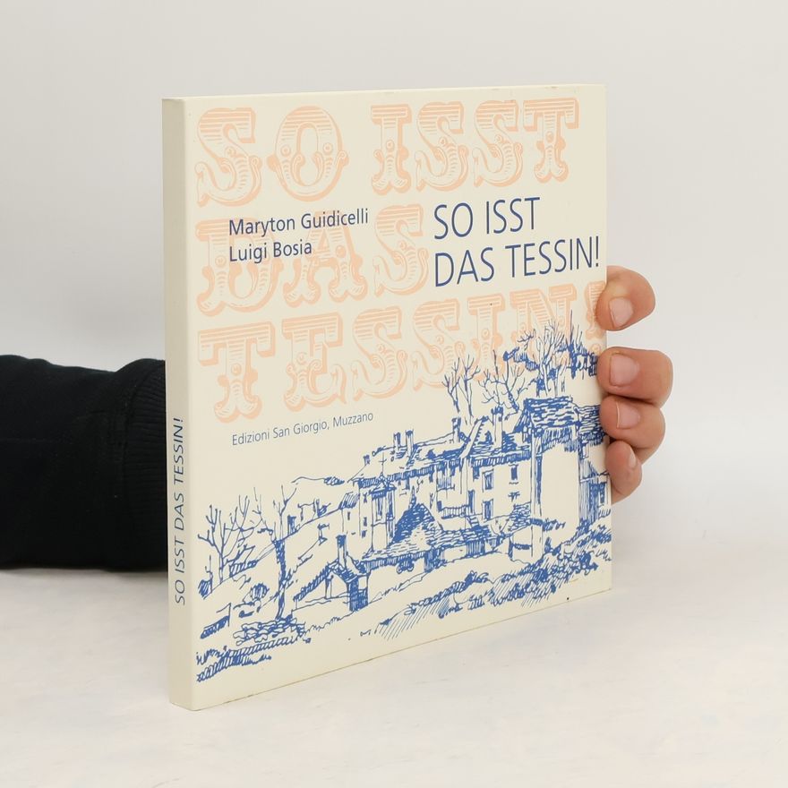 Luigi Bosia So isst das Tessin