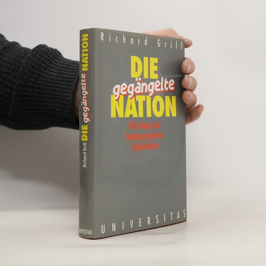Richard Grill Die gegängelte Nation