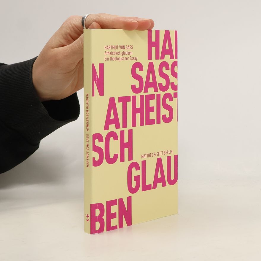 Hartmut von Sass Atheistisch glauben