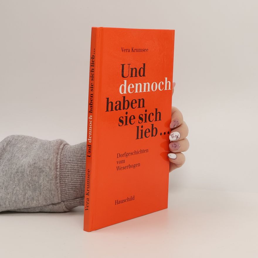 Vera Krumsee Und dennoch haben sie sich lieb ...