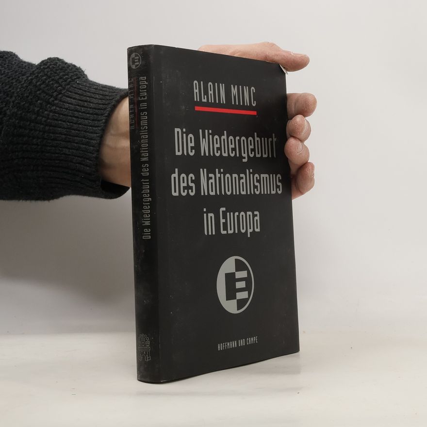 Alain Minc Die Wiedergeburt des Nationalismus in Europa