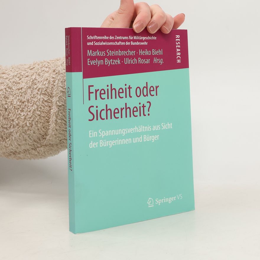 Markus Steinbrechher Schriftenreihe des Zentrums für Militärgeschichte und Sozialwissenschaften der Bundeswehr: Freiheit oder Sicherheit?