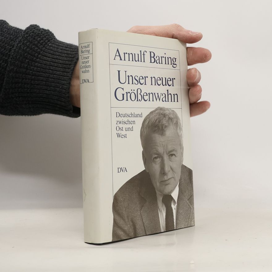 Arnulf Baring Unser neuer Grössenwahn