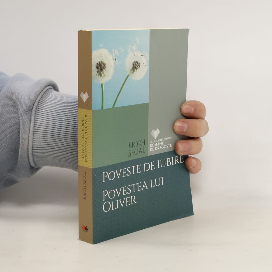 Erich Segal Cele mai frumoase romane de dragoste: Poveste de iubire. Povestea lui Oliver