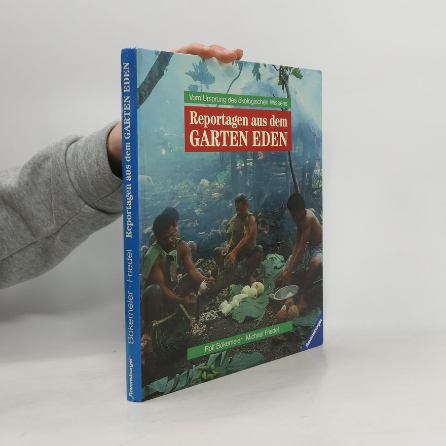 Rolf Bökemeier Reportagen aus dem Garten Eden