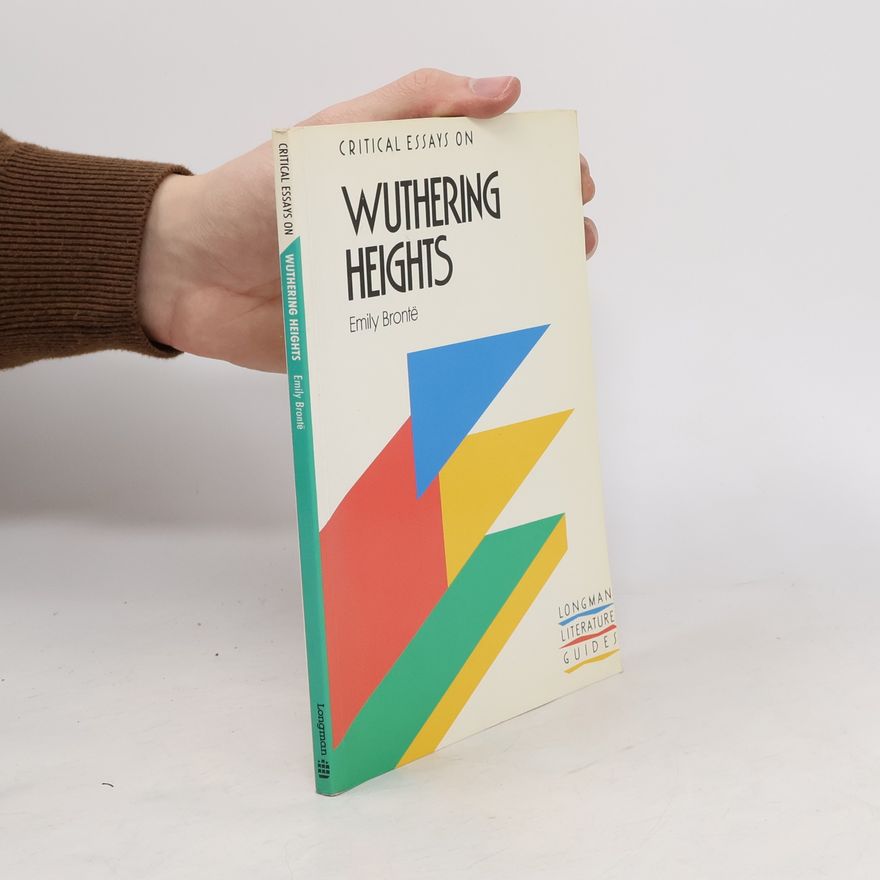 Bryan Loughrey Longman Literature Guides: Critical Essays on Wuthering Heights