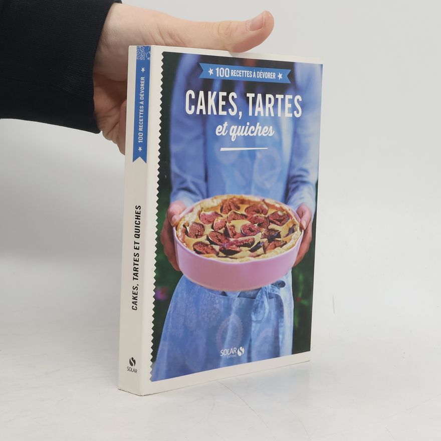 Various authors Cakes, tartes et quiches - 100 recettes à dévorer