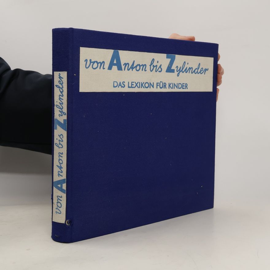 Autorenkollektiv Von Anton bis Zylinder : Das lexikon für Kinder