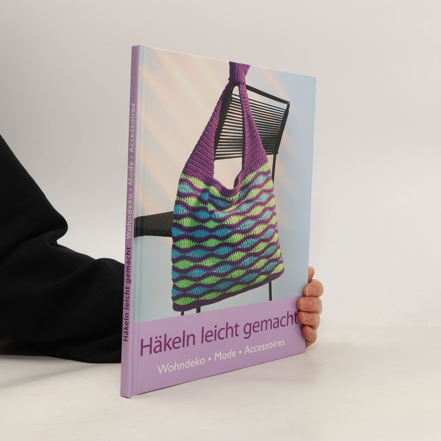 Kolektiv autorů Häkeln leicht gemacht - Wohndeko, Mode, Accessoires