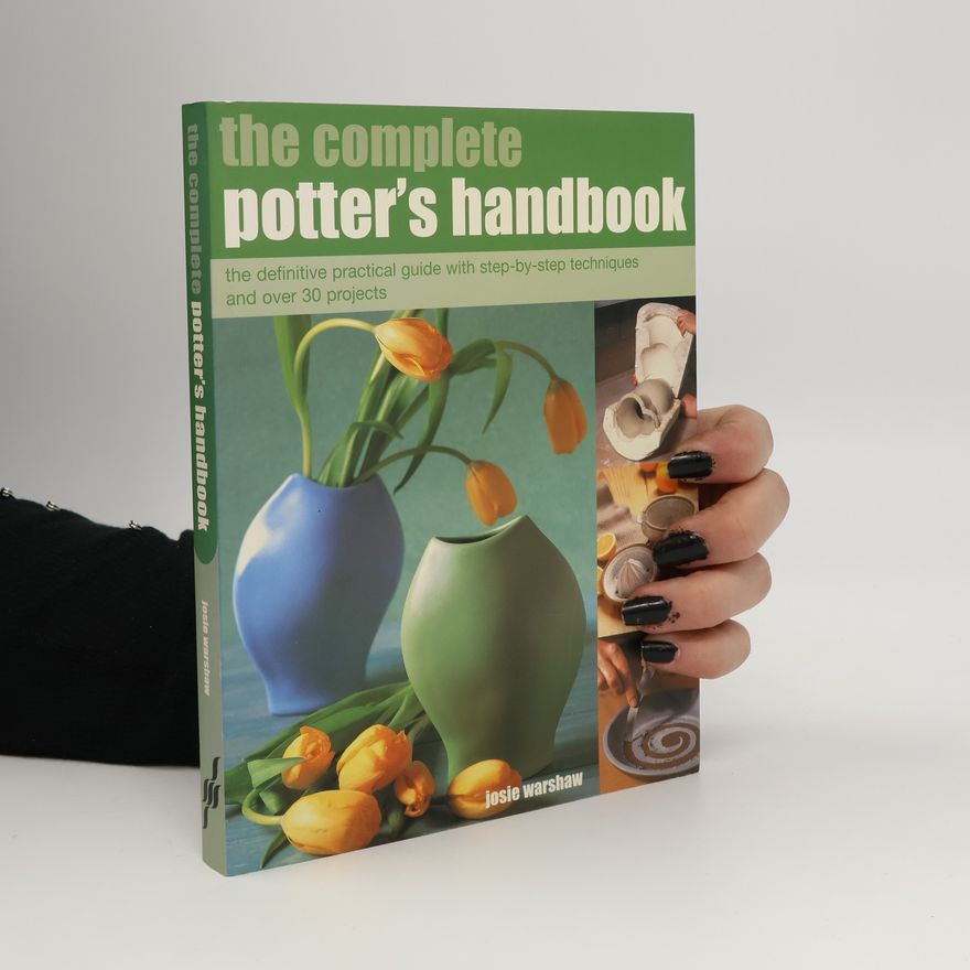 Josie Warshaw The Complete Potter's Handbook