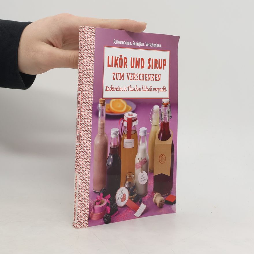 Autorenkollektiv Likör und Sirup zum Verschenken