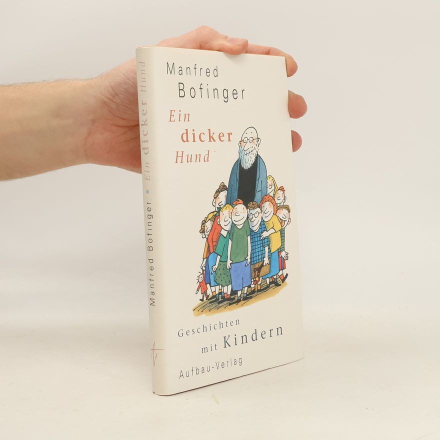 Manfred Bofinger Ein dicker Hund. Geschichten mit Kindern