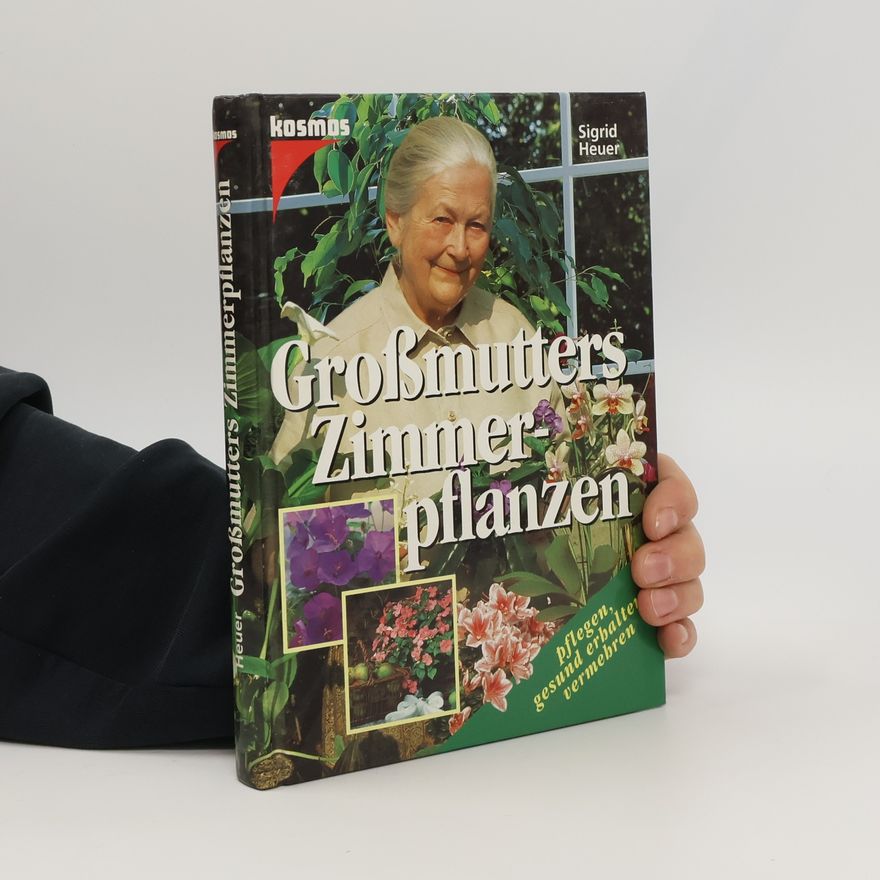 Sigrid Heuer Großmutters Zimmerpflanzen