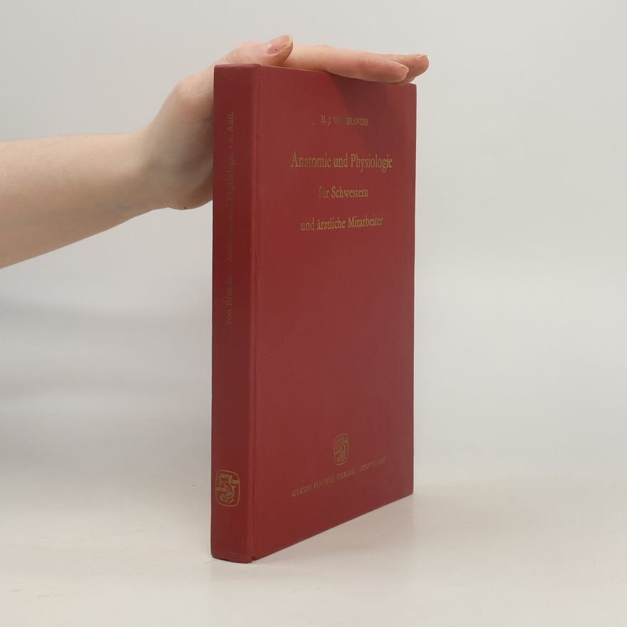 Hans Joachim von Brandis Anatomie und Physiologie für Schwestern und ärztliche Mitarbeiter