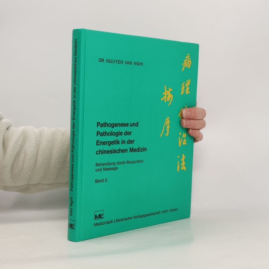 Autorenkollektiv Pathogenese und Pathologie der Energetik in der chinesischen Medizin Band 2