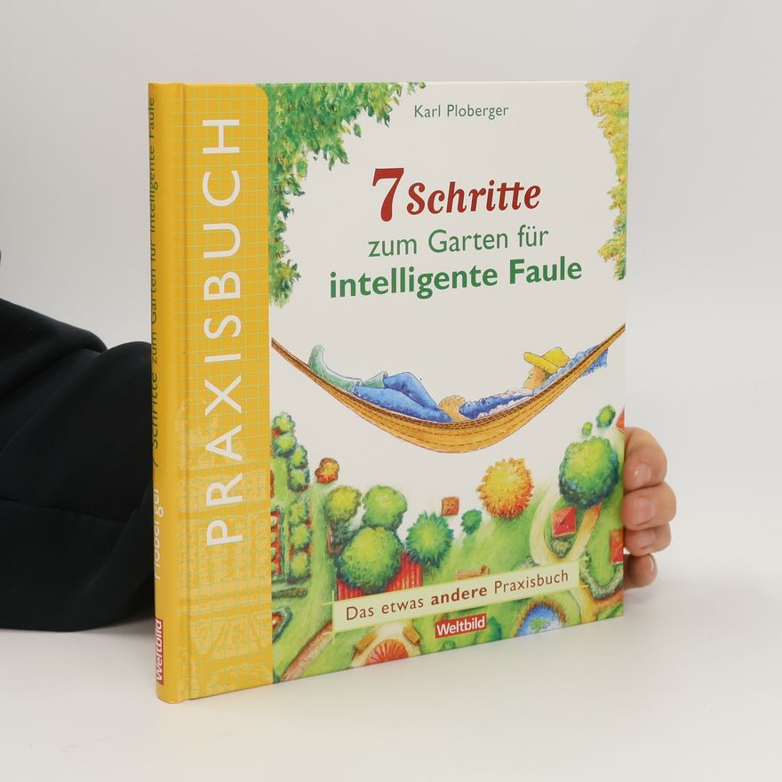 Karl Ploberger 7 Schritte zum Garten für intelligente Faule