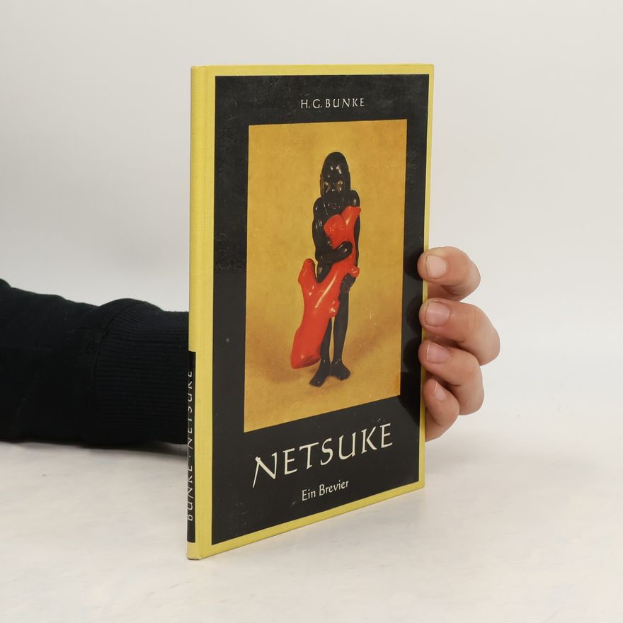 Horst Gustav Bunke Netsuke. Japanische Kleinplastik