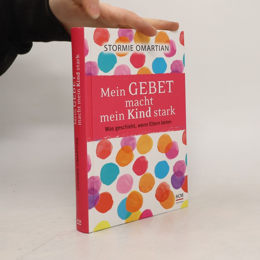 Stormie Omartian Mein Gebet macht mein Kind stark