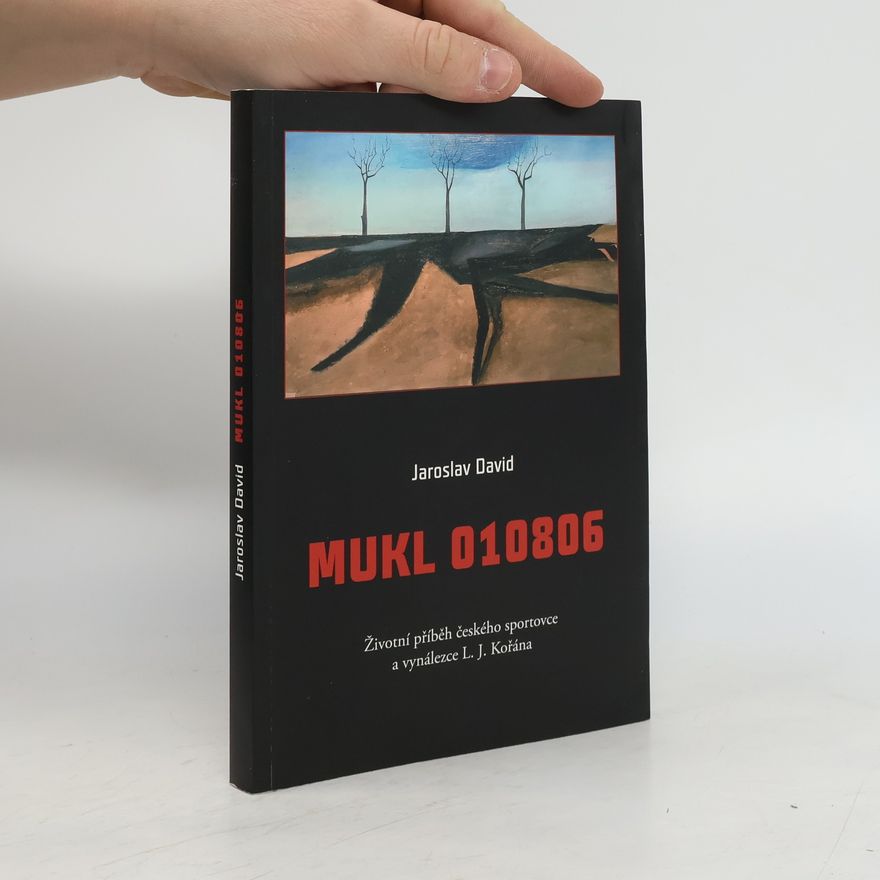 Jaroslav David Mukl 010806: životní příběh českého sportovce a vynálezce L.J. Kořána