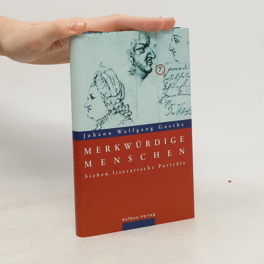 Johann Wolfgang von Goethe Merkwürdige Menschen