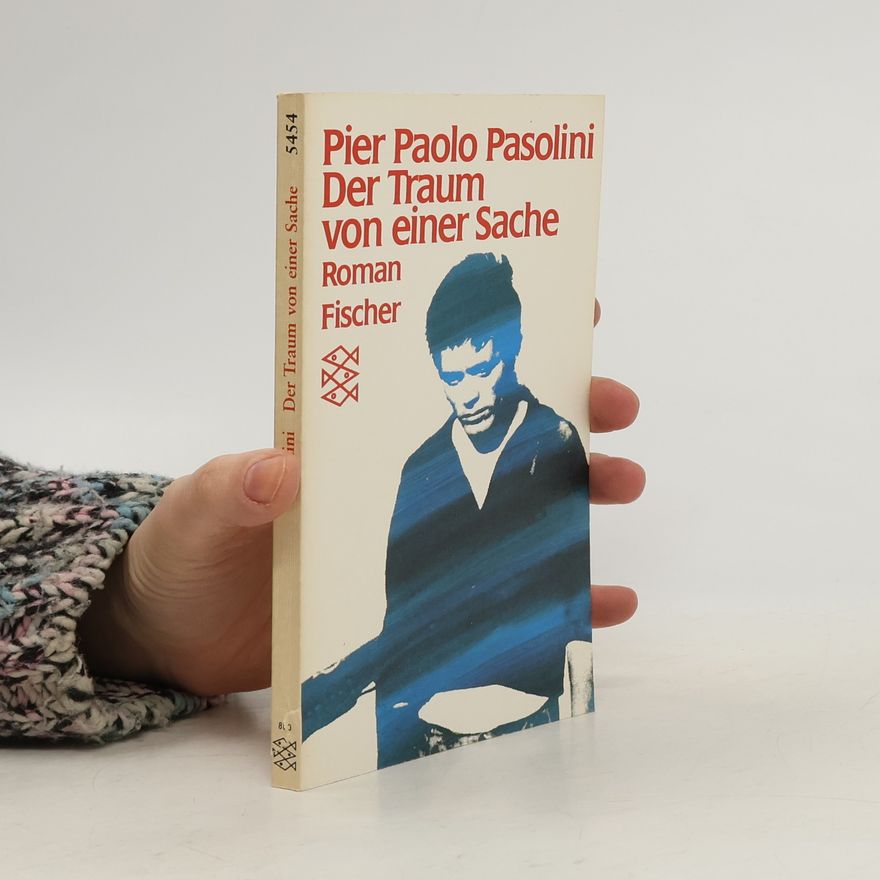 Pier Paolo Pasolini Der Traum von einer Sache