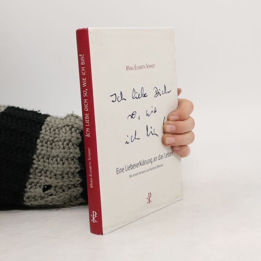 Maria Elisabeth Schmidt Ich liebe dich so, wie ich bin