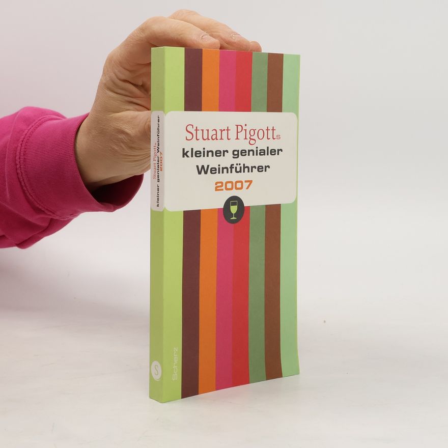 Stuart Pigott Stuart Pigotts kleiner genialer Weinführer 2007