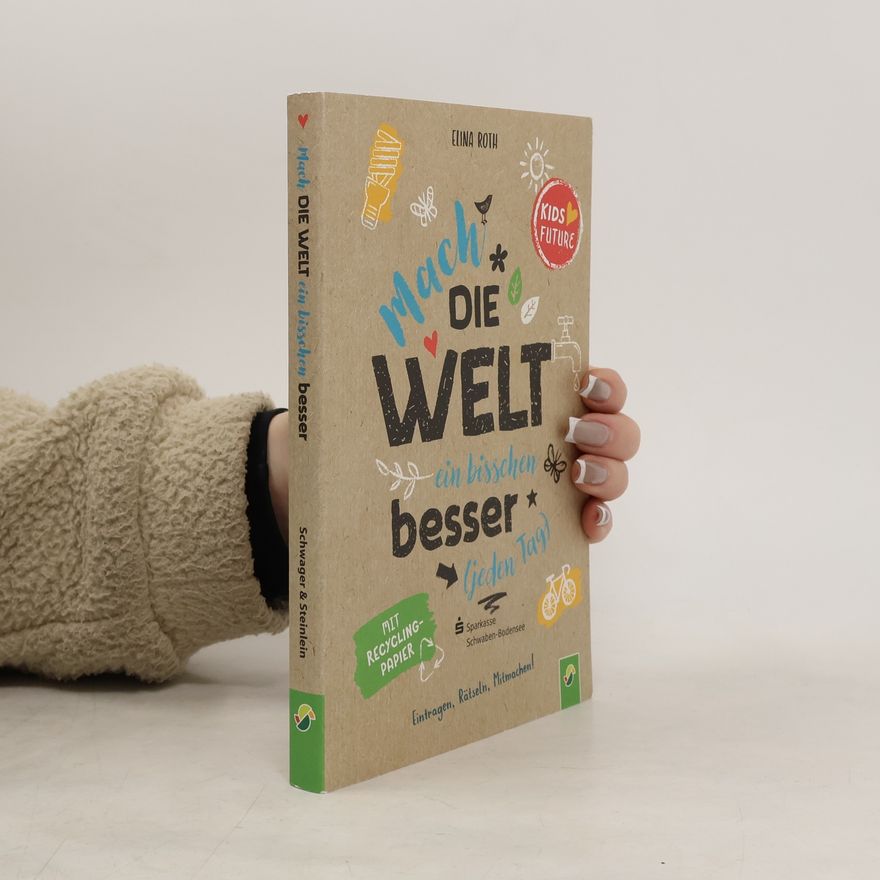 Elina Roth Mach die Welt ein bisschen besser (jeden Tag)
