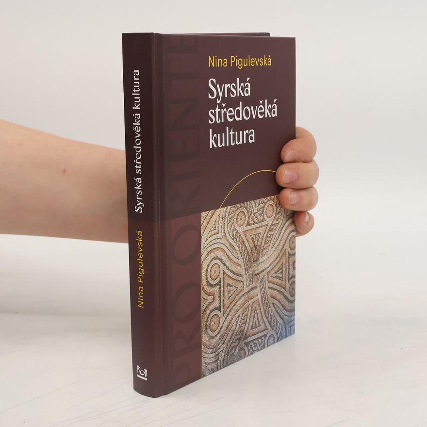 Nina Viktorovna Pigulevskaja Syrská středověká kultura