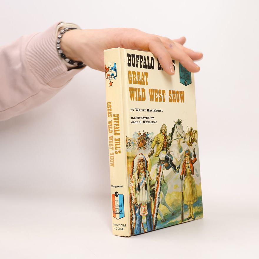 Walter Havighurst Buffalo Bill's great Wild West Show