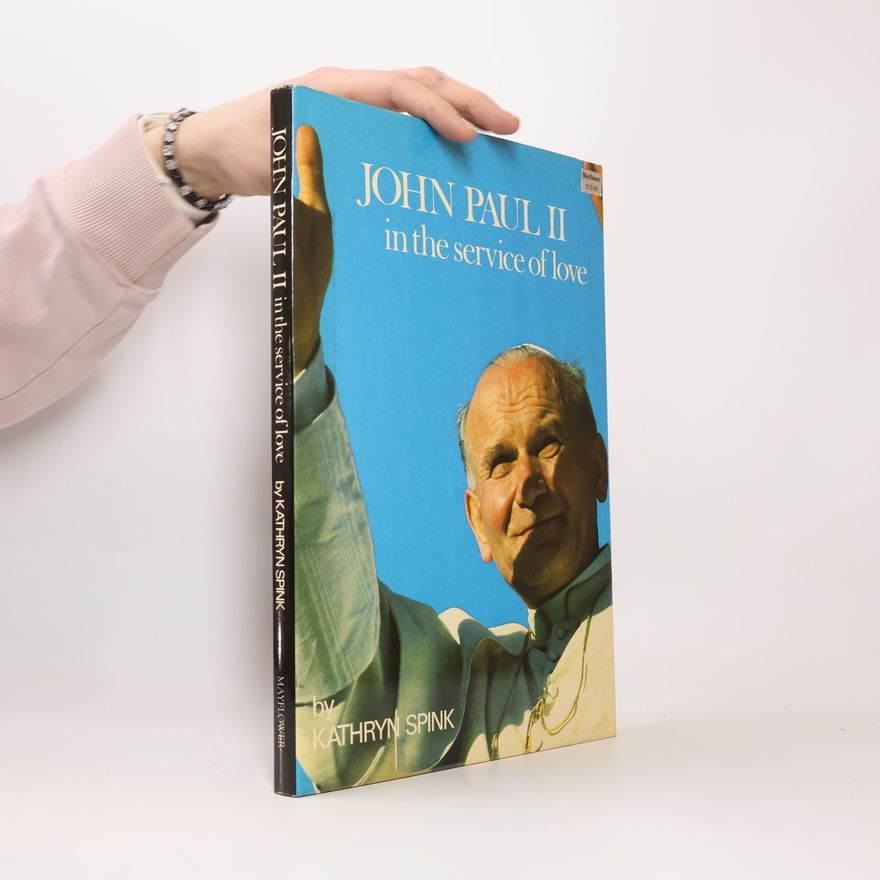 Kathryn Spink John Paul II in the Service of Love