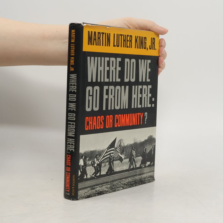 Martin Luther King Jr. Where Do We Go From Here: Chaos or Community?