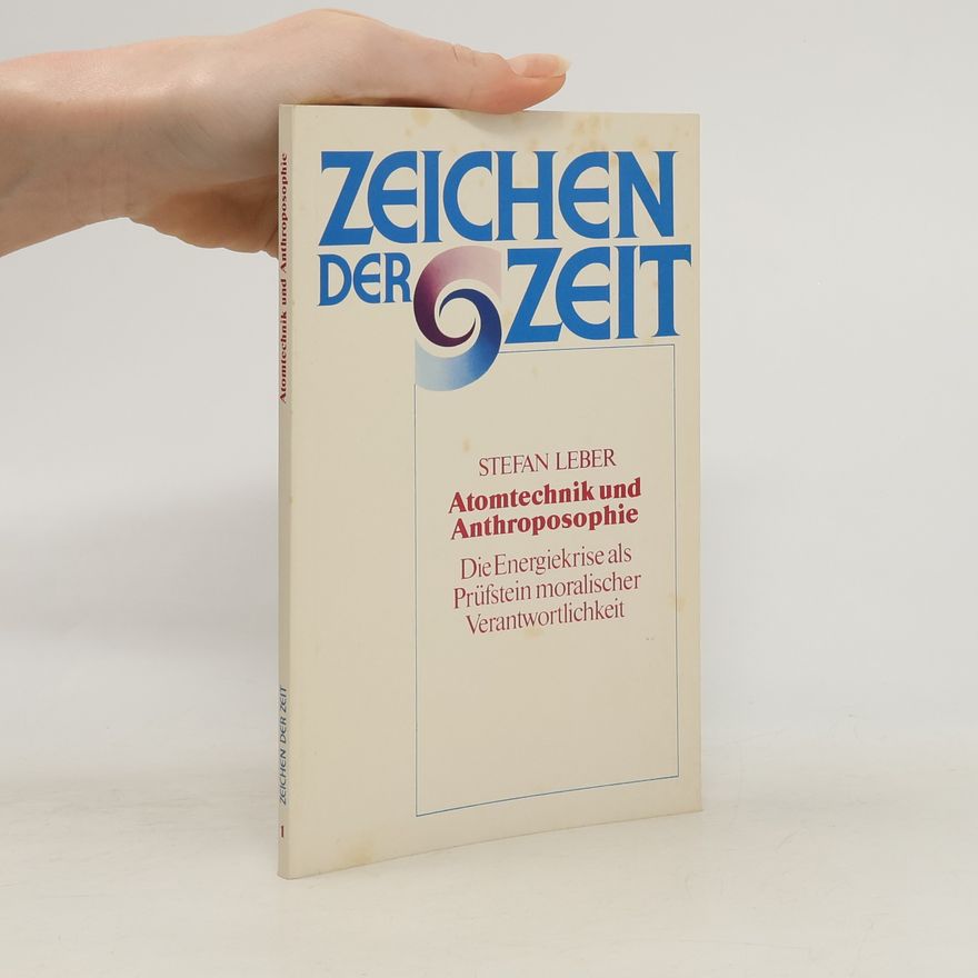 Stefan Leber Atomtechnik und Anthroposophie