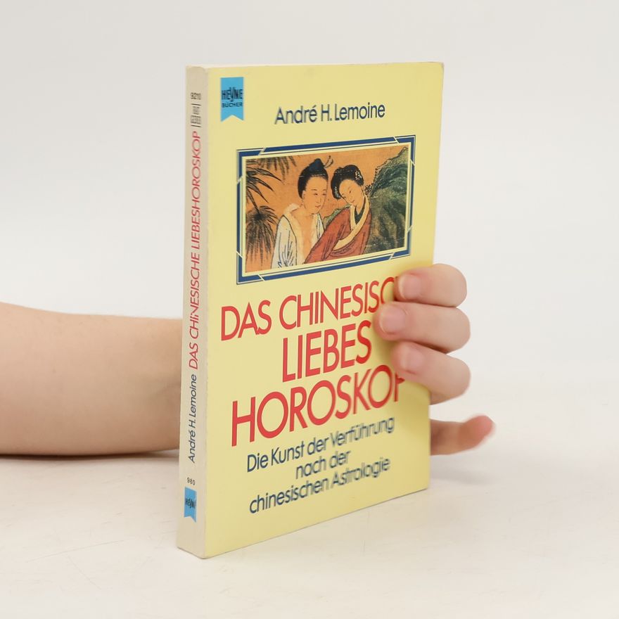 Andre H. Lemoine Das chinesische Liebes-Horoskop